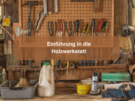 Einführung in die Holzwerkstatt